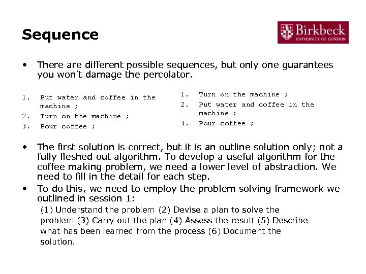 Sequence • 1. 2. 3. • • There are different possible sequences, but only
