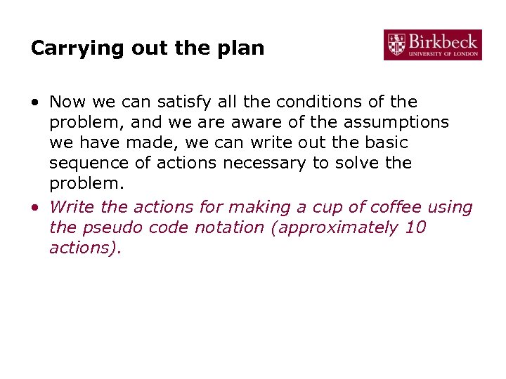 Carrying out the plan • Now we can satisfy all the conditions of the