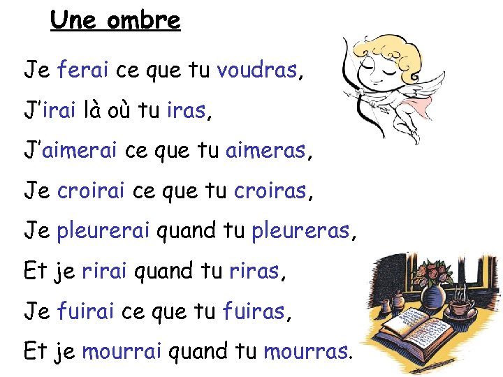 Une ombre Je ferai ce que tu voudras, J’irai là où tu iras, J’aimerai