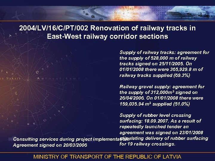 2004/LV/16/C/PT/002 Renovation of railway tracks in East-West railway corridor sections Supply of railway tracks: