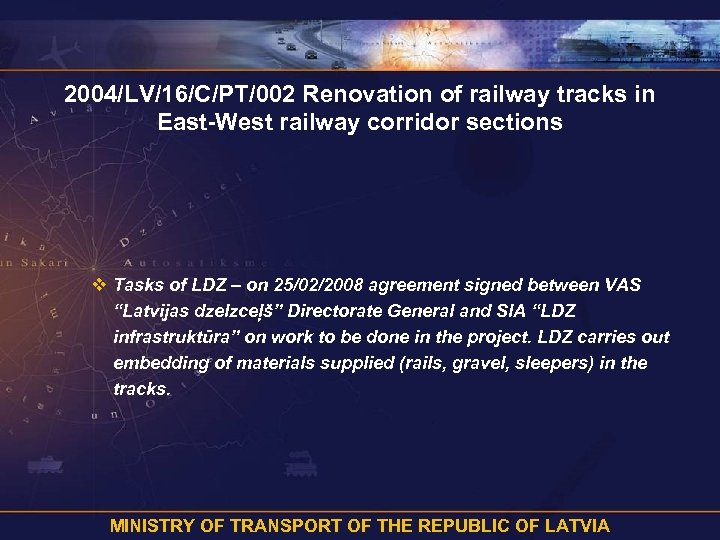 2004/LV/16/C/PT/002 Renovation of railway tracks in East-West railway corridor sections v Tasks of LDZ