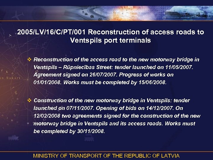 2005/LV/16/C/PT/001 Reconstruction of access roads to Ventspils port terminals v Reconstruction of the access