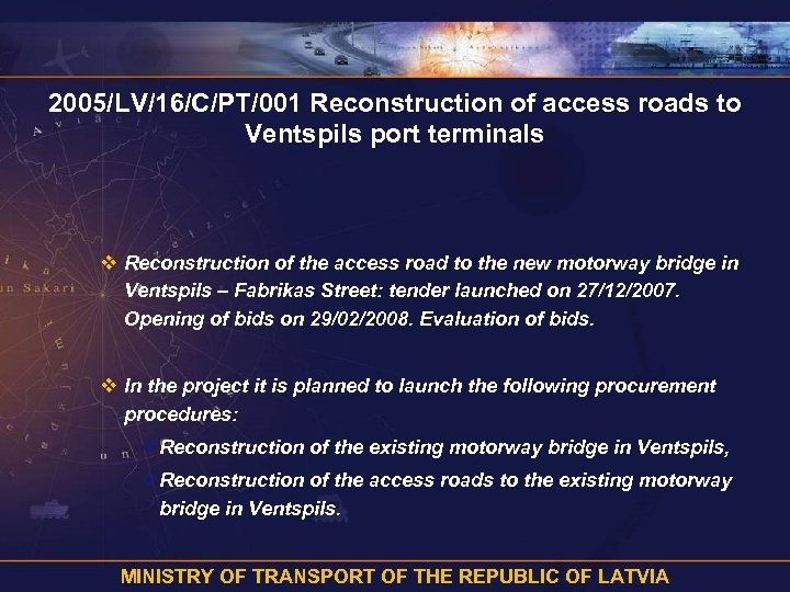 2005/LV/16/C/PT/001 Reconstruction of access roads to Ventspils port terminals v Reconstruction of the access