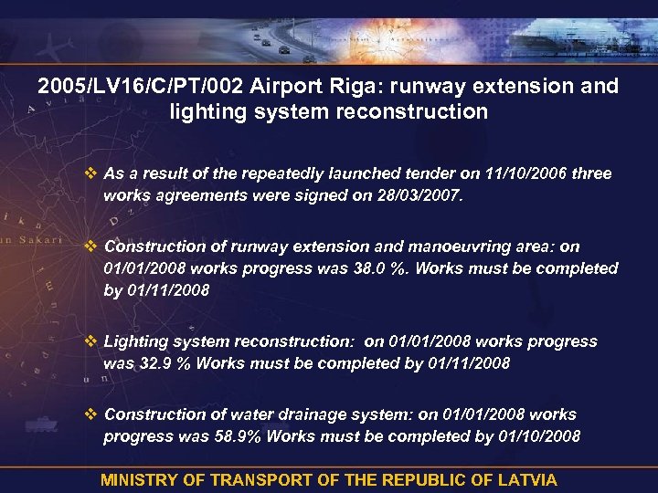 2005/LV 16/C/PT/002 Airport Riga: runway extension and lighting system reconstruction v As a result