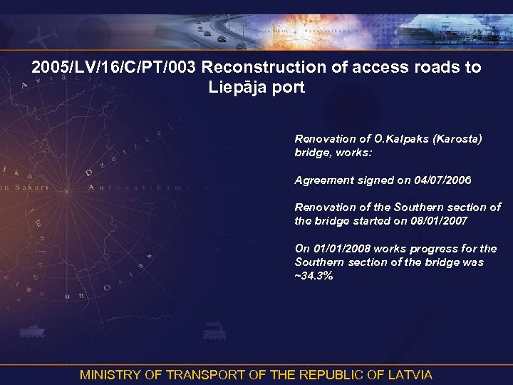2005/LV/16/C/PT/003 Reconstruction of access roads to Liepāja port Renovation of O. Kalpaks (Karosta) bridge,