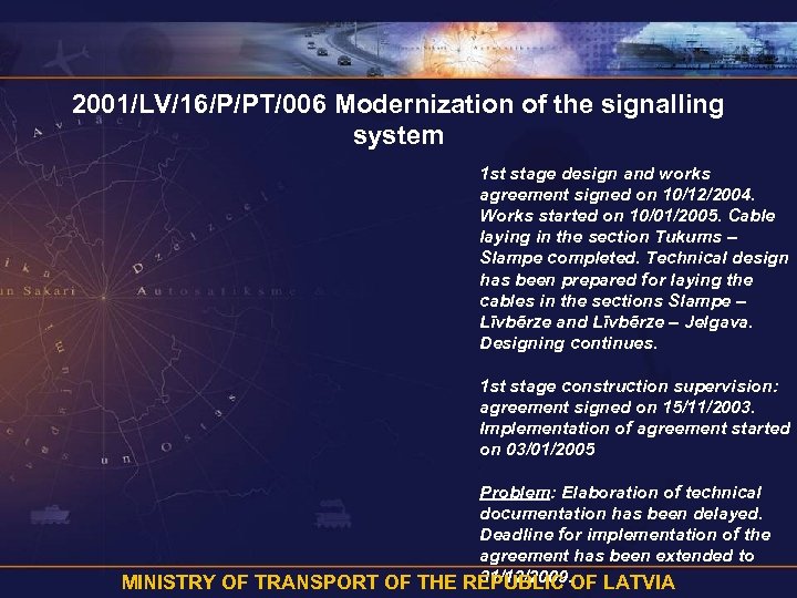 2001/LV/16/P/PT/006 Modernization of the signalling system 1 st stage design and works agreement signed
