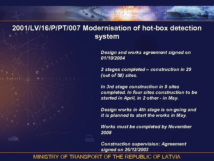 2001/LV/16/P/PT/007 Modernisation of hot-box detection system Design and works agreement signed on 01/10/2004 2