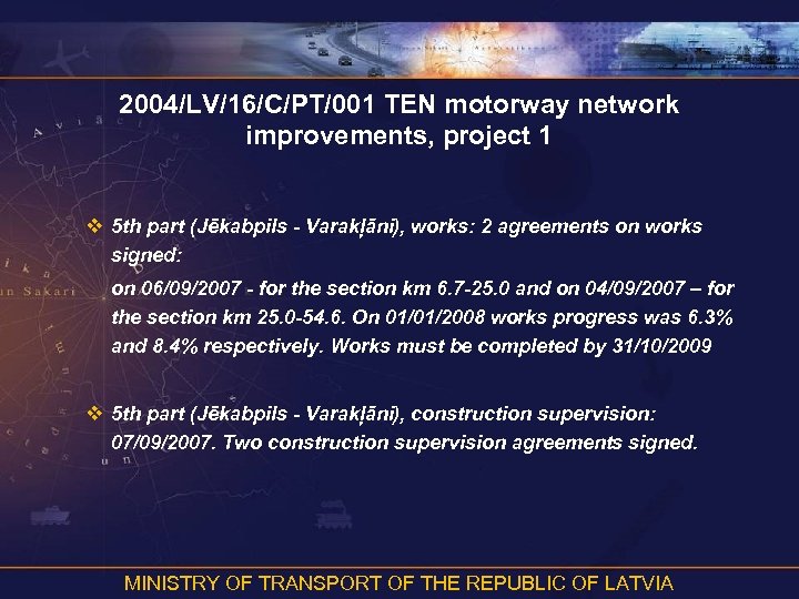 2004/LV/16/C/PT/001 TEN motorway network improvements, project 1 v 5 th part (Jēkabpils - Varakļāni),