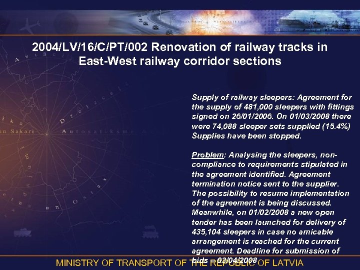 2004/LV/16/C/PT/002 Renovation of railway tracks in East-West railway corridor sections Supply of railway sleepers: