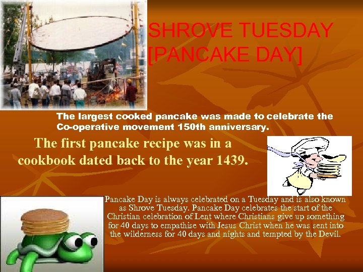 SHROVE TUESDAY [PANCAKE DAY] The largest cooked pancake was made to celebrate the Co-operative