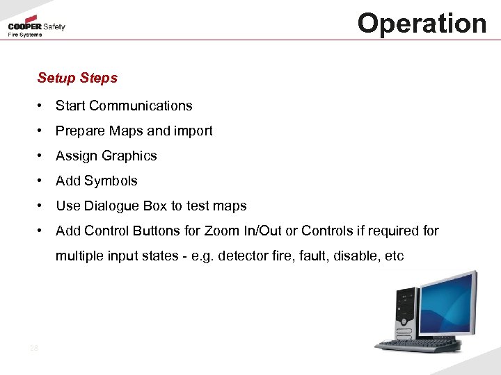 Operation Setup Steps • Start Communications • Prepare Maps and import • Assign Graphics