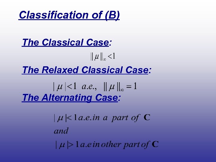 Classification of (B) The Classical Case: The Relaxed Classical Case: The Alternating Case: 