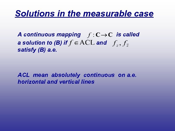 Solutions in the measurable case A continuous mapping a solution to (B) if satisfy
