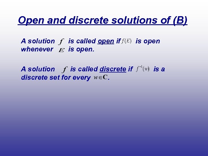 Open and discrete solutions of (B) A solution whenever is called open if is