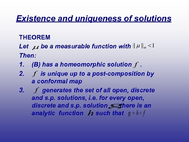 Existence and uniqueness of solutions THEOREM Let be a measurable function with Then: 1.