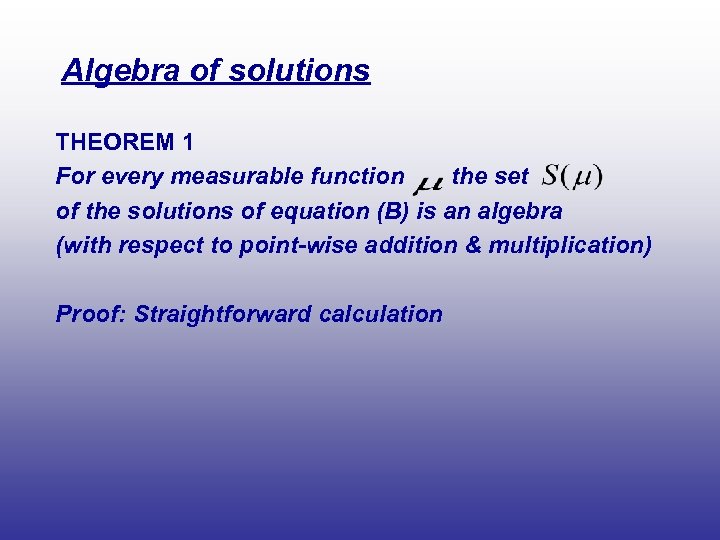 Algebra of solutions THEOREM 1 For every measurable function the set of the solutions