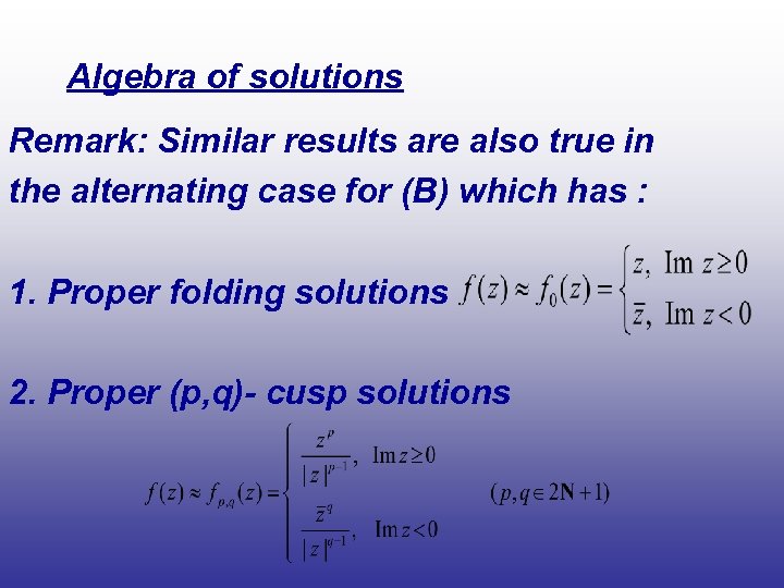 Algebra of solutions Remark: Similar results are also true in the alternating case for