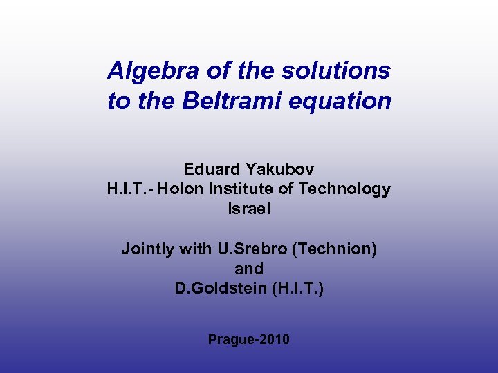 Algebra of the solutions to the Beltrami equation Eduard Yakubov H. I. T. -