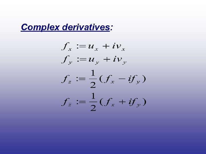 Complex derivatives: 