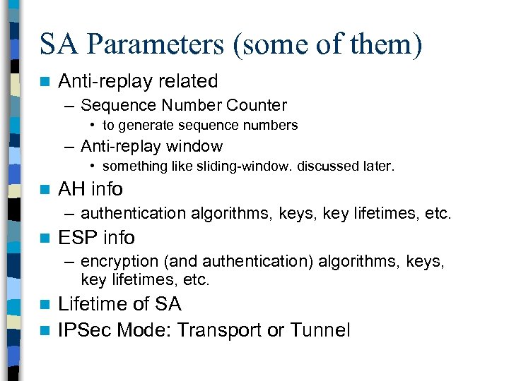 SA Parameters (some of them) n Anti replay related – Sequence Number Counter •