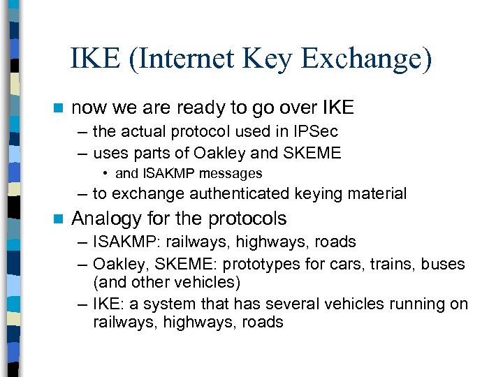 IKE (Internet Key Exchange) n now we are ready to go over IKE –