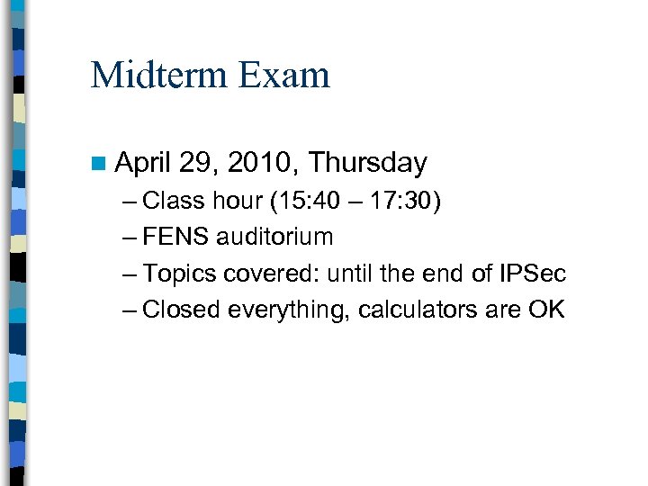 Midterm Exam n April 29, 2010, Thursday – Class hour (15: 40 – 17:
