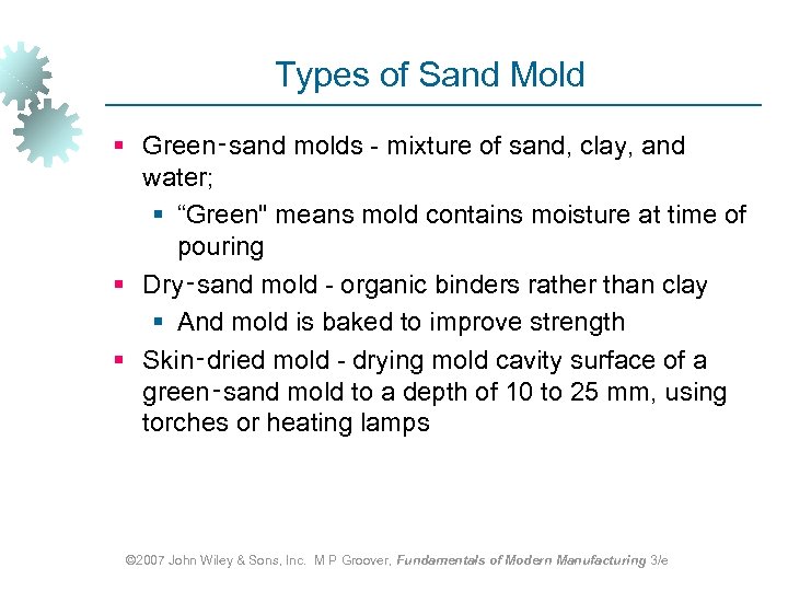 Types of Sand Mold § Green‑sand molds - mixture of sand, clay, and water;