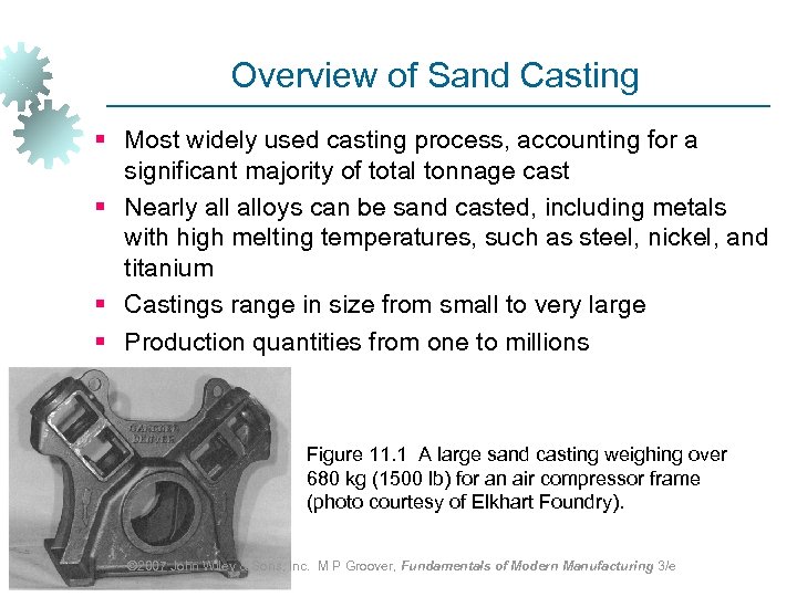 Overview of Sand Casting § Most widely used casting process, accounting for a significant