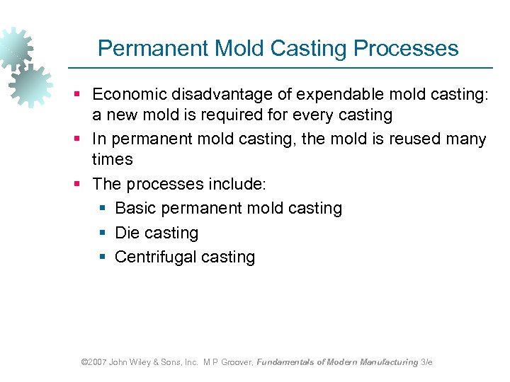 Permanent Mold Casting Processes § Economic disadvantage of expendable mold casting: a new mold