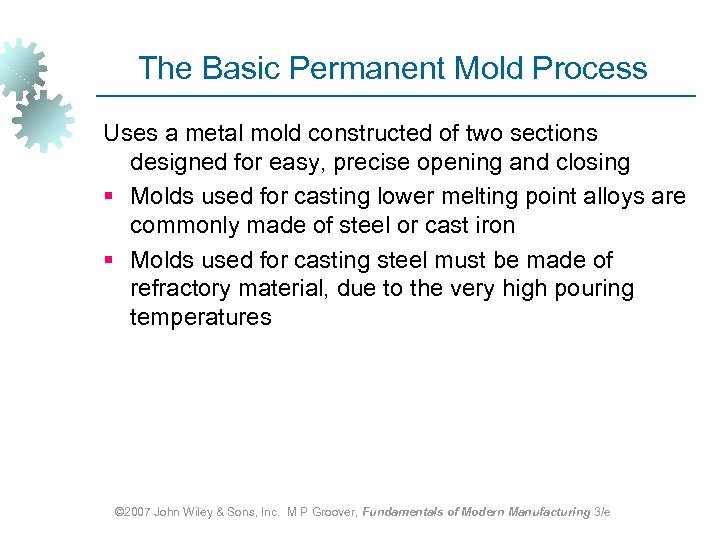 The Basic Permanent Mold Process Uses a metal mold constructed of two sections designed