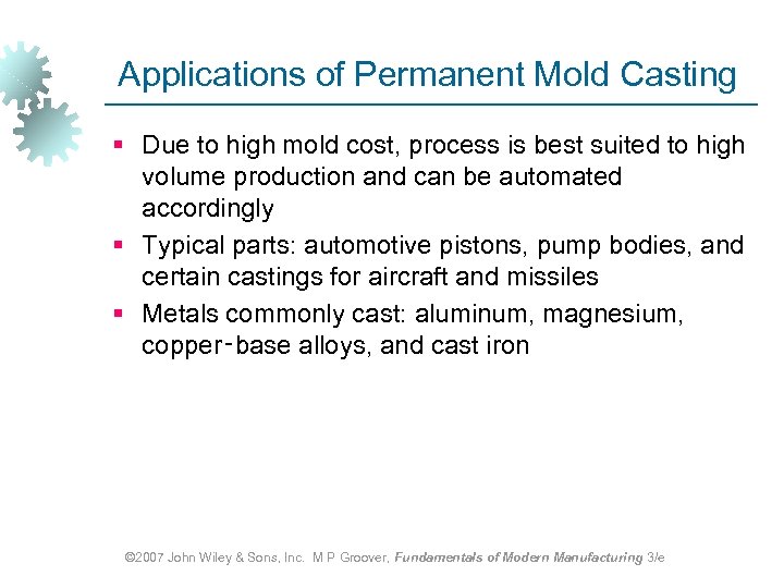 Applications of Permanent Mold Casting § Due to high mold cost, process is best