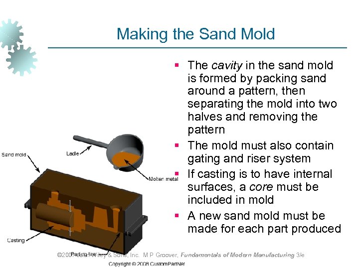 Making the Sand Mold § The cavity in the sand mold is formed by