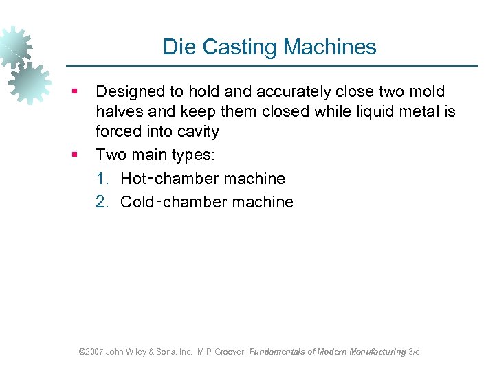 Die Casting Machines § § Designed to hold and accurately close two mold halves