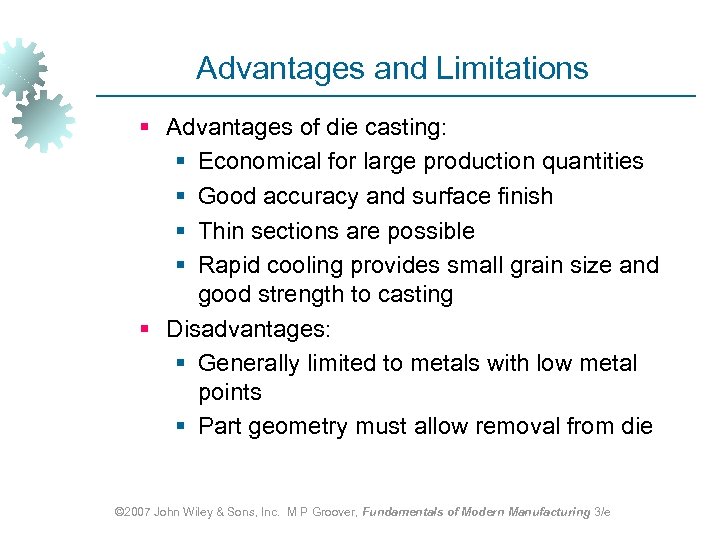 Advantages and Limitations § Advantages of die casting: § Economical for large production quantities