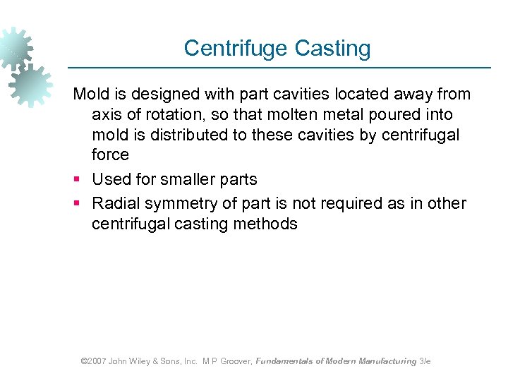 Centrifuge Casting Mold is designed with part cavities located away from axis of rotation,