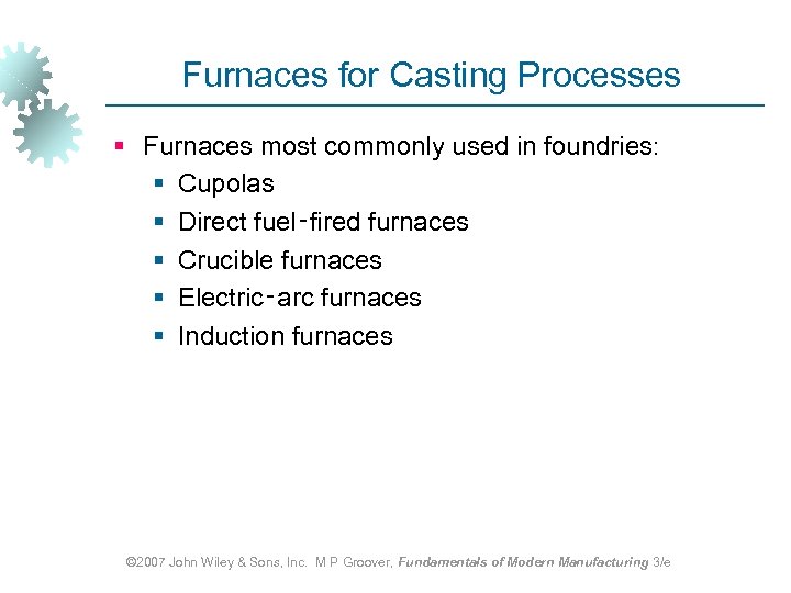 Furnaces for Casting Processes § Furnaces most commonly used in foundries: § Cupolas §