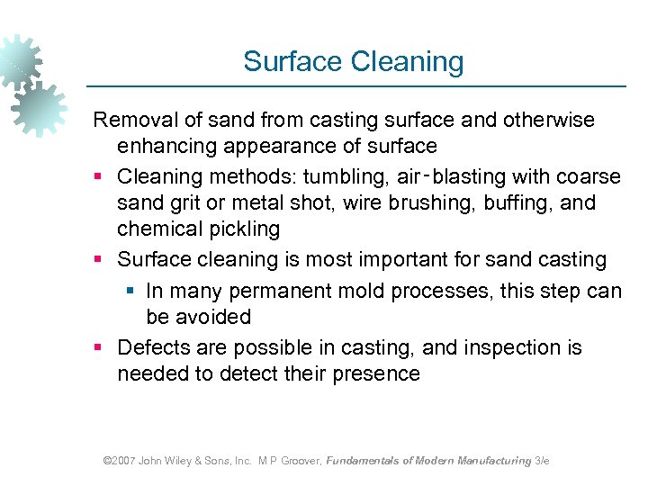 Surface Cleaning Removal of sand from casting surface and otherwise enhancing appearance of surface