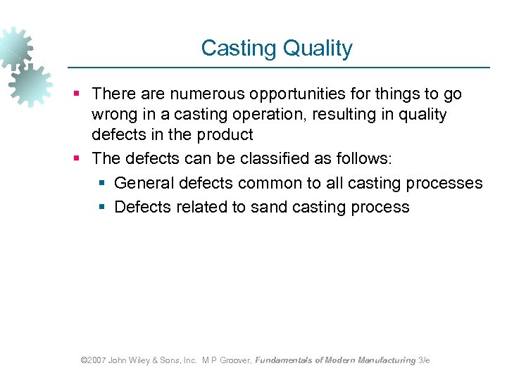 Casting Quality § There are numerous opportunities for things to go wrong in a