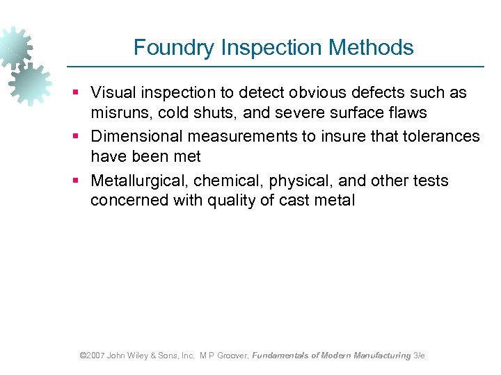 Foundry Inspection Methods § Visual inspection to detect obvious defects such as misruns, cold