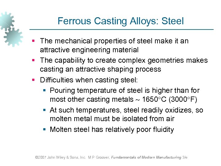 Ferrous Casting Alloys: Steel § The mechanical properties of steel make it an attractive