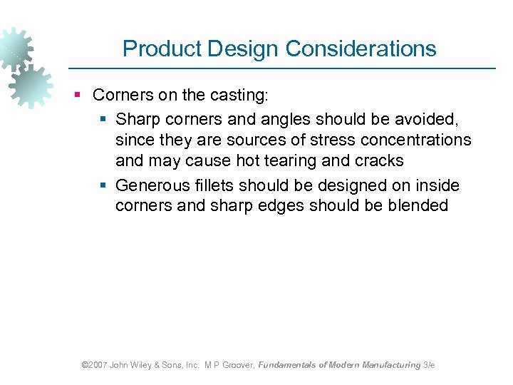 Product Design Considerations § Corners on the casting: § Sharp corners and angles should