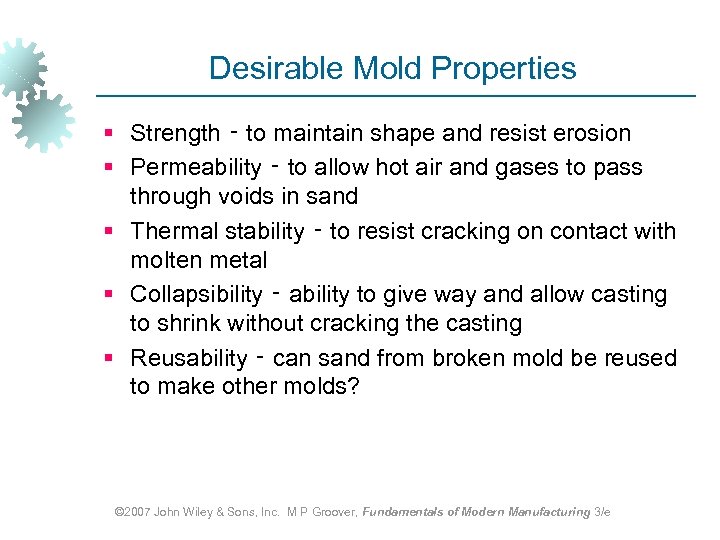 Desirable Mold Properties § Strength ‑ to maintain shape and resist erosion § Permeability