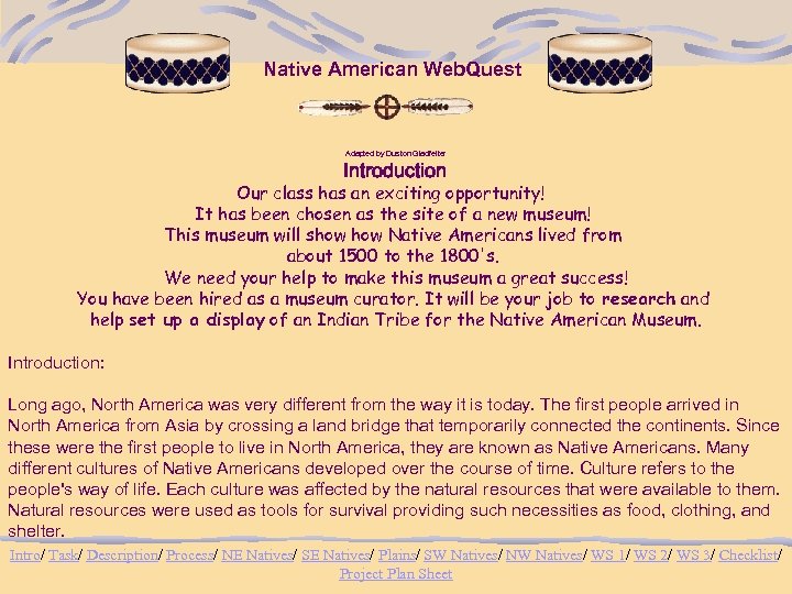 Native American Web. Quest Adapted by Duston Gladfelter Introduction Our class has an exciting