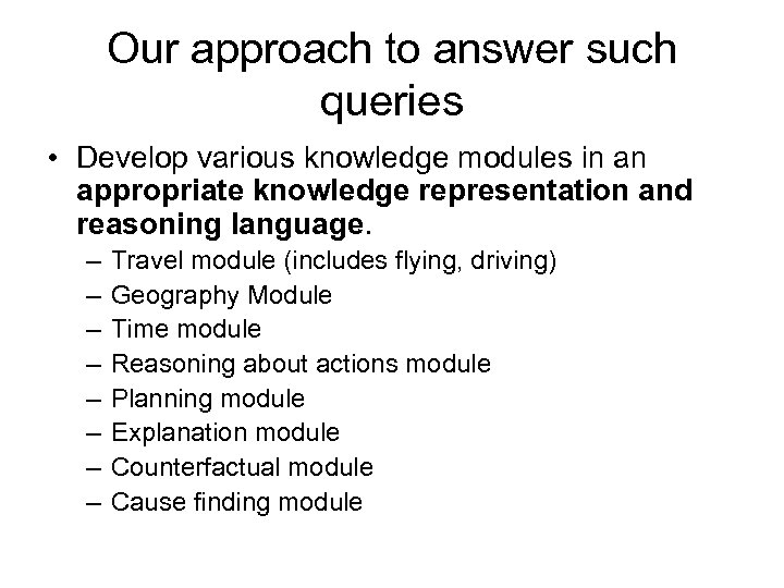 Our approach to answer such queries • Develop various knowledge modules in an appropriate