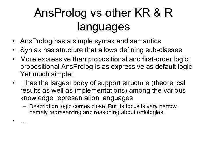 Ans. Prolog vs other KR & R languages • Ans. Prolog has a simple