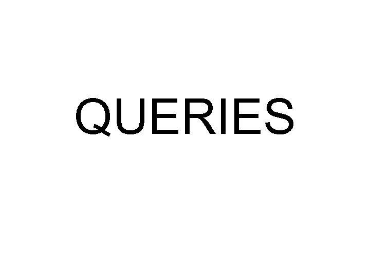 QUERIES 