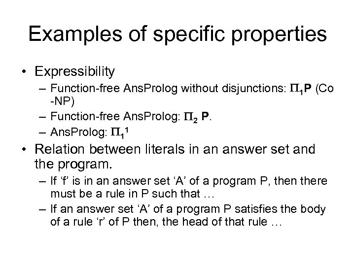 Examples of specific properties • Expressibility – Function-free Ans. Prolog without disjunctions: P 1