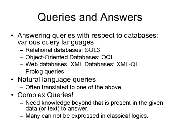 Queries and Answers • Answering queries with respect to databases: various query languages –