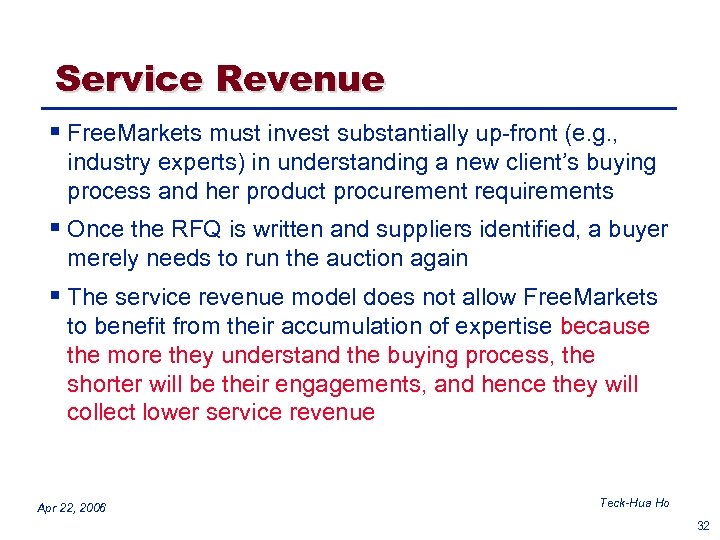 Service Revenue § Free. Markets must invest substantially up-front (e. g. , industry experts)