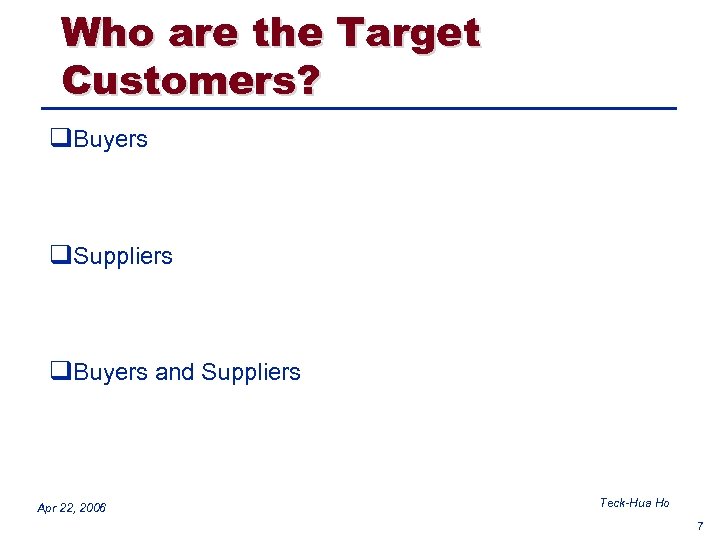 Who are the Target Customers? q. Buyers q. Suppliers q. Buyers and Suppliers Apr